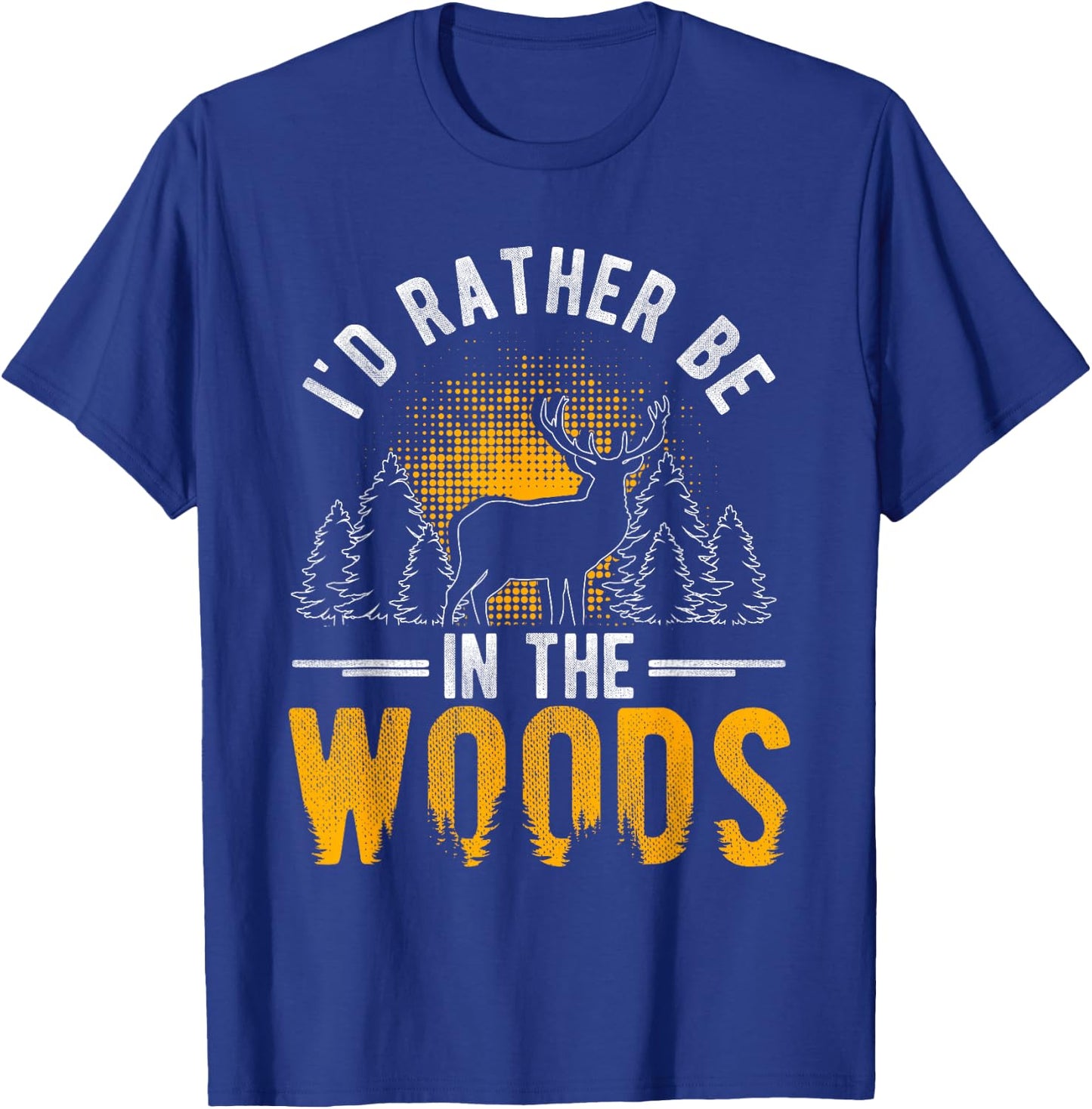 I'd Rather Be In The Woods Deer Hunting Woods T-Shirt - T-Shirt | Royal