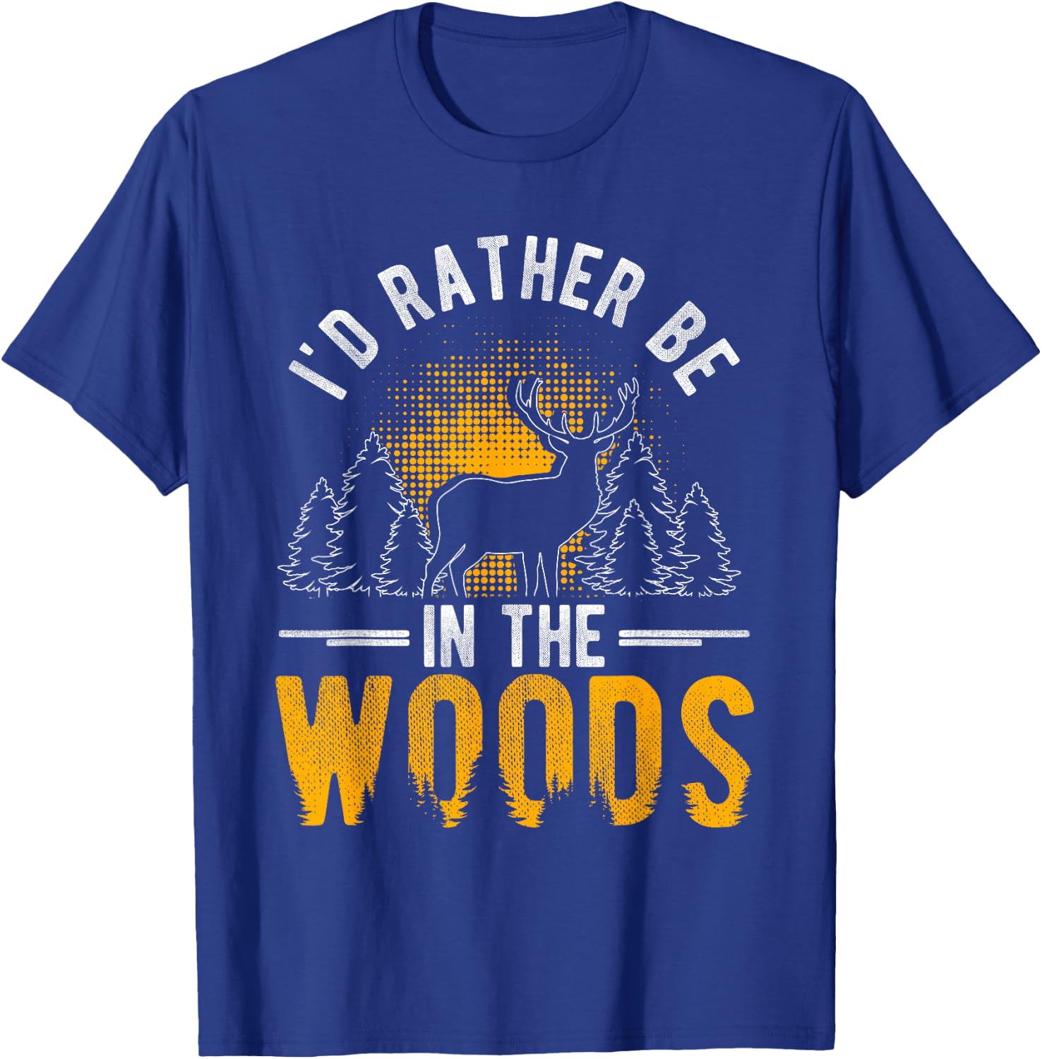 I'd Rather Be In The Woods Deer Hunting Woods T-Shirt - T-Shirt | Royal