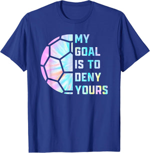 Funny My Goal Is to Deny Yours Soccer Goalie Defender T-Shirt - T-Shirt | Royal