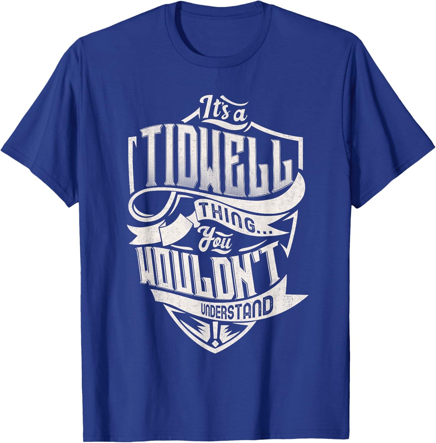 It's A TIDWELL Thing You Wouldn't Understand Family Name T-Shirt - T-Shirt | Royal