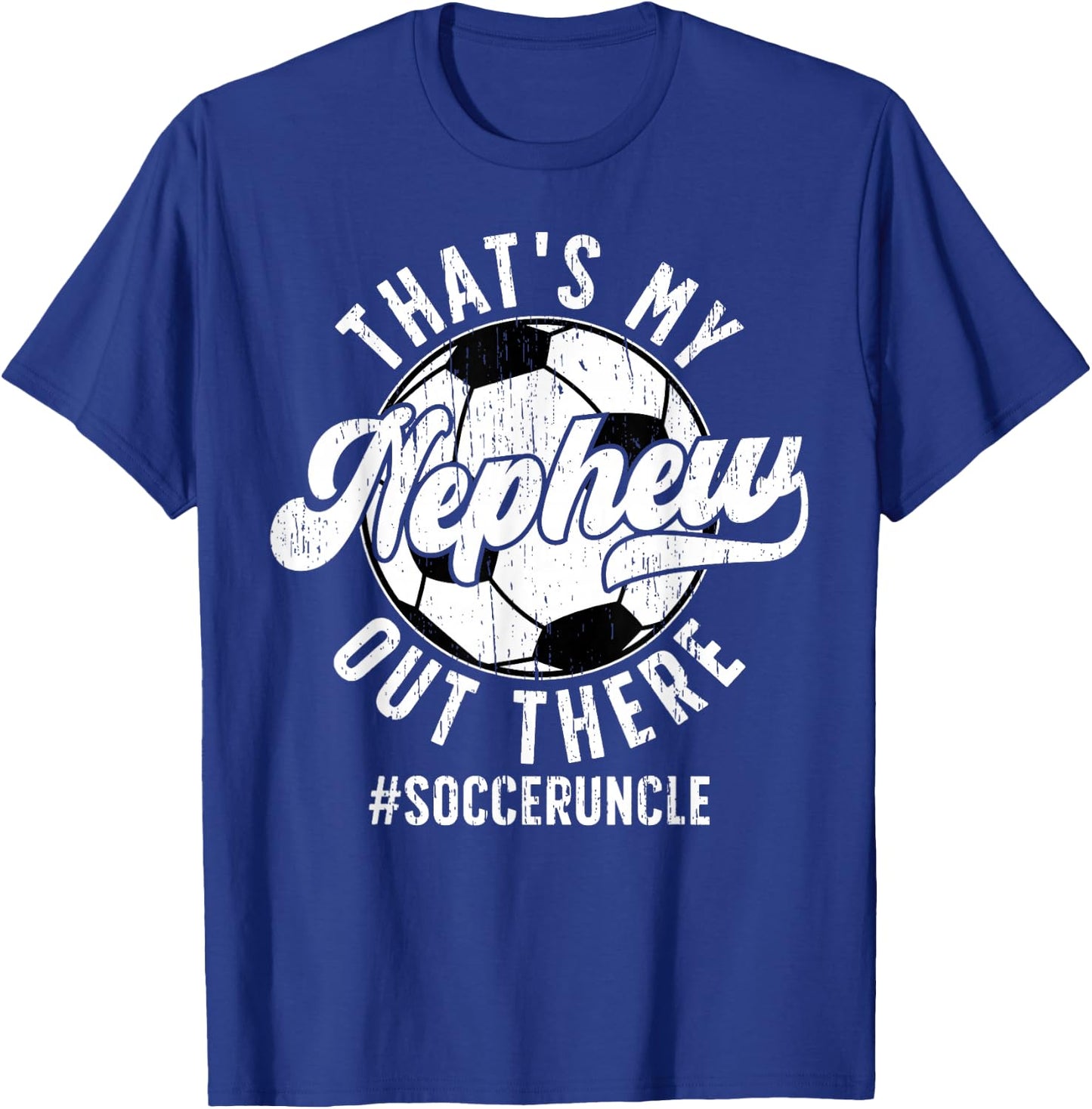 That's My Nephew Soccer Uncle Of A Soccer Player Uncle T-Shirt - T-Shirt | Royal