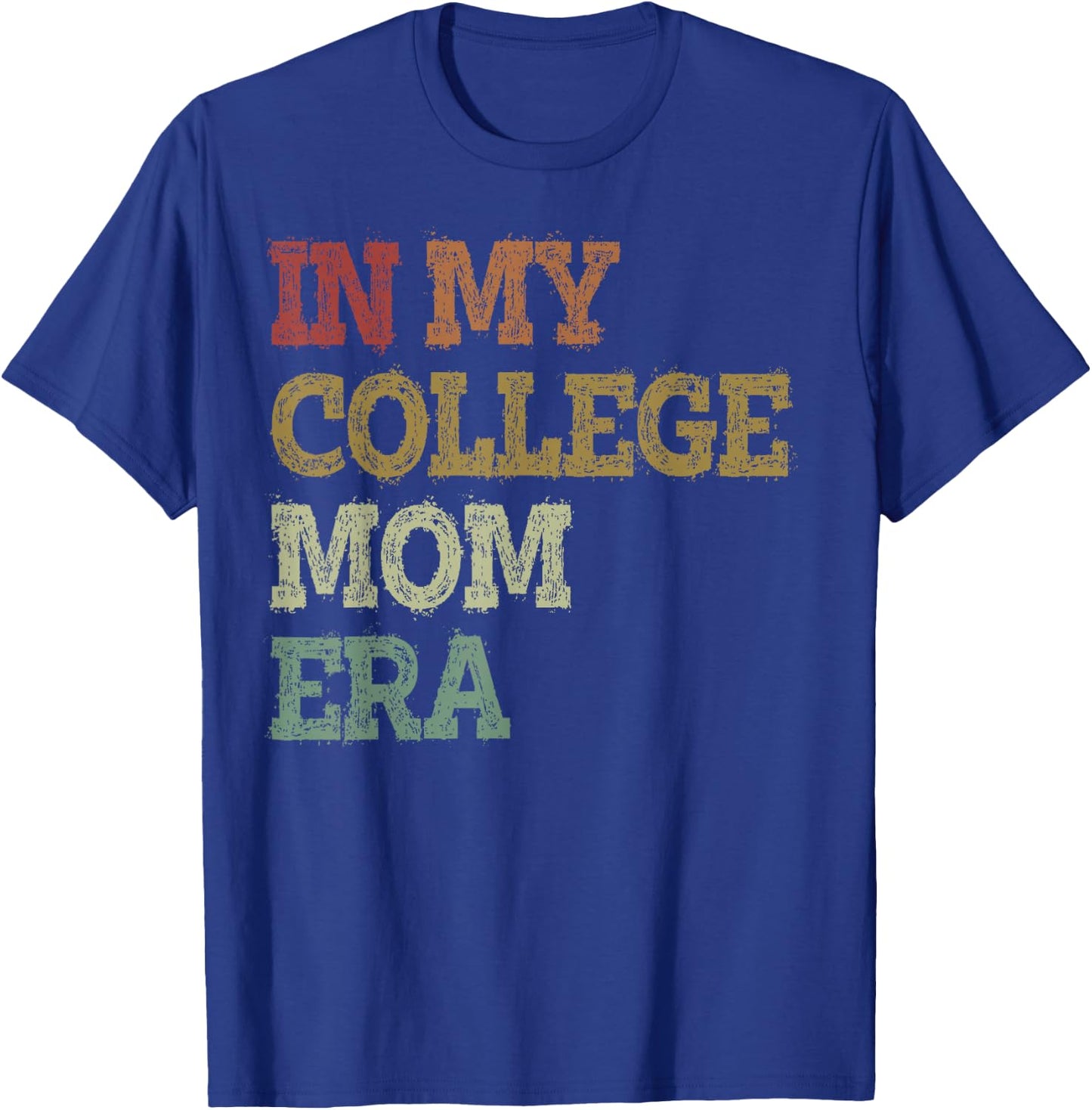 In My College Mom Era College Graduation for Mom T-Shirt - T-Shirt | Royal