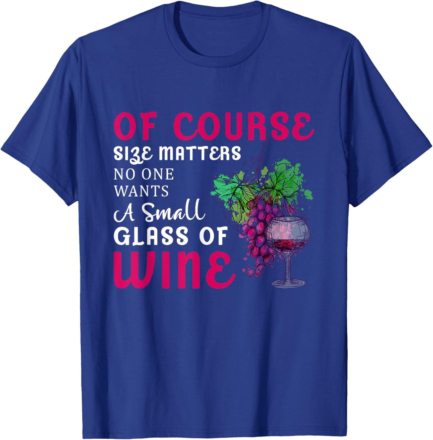 Funny Wine Quote - Wine Drinker Lover - Wine Glass T-Shirt - T-Shirt | Royal