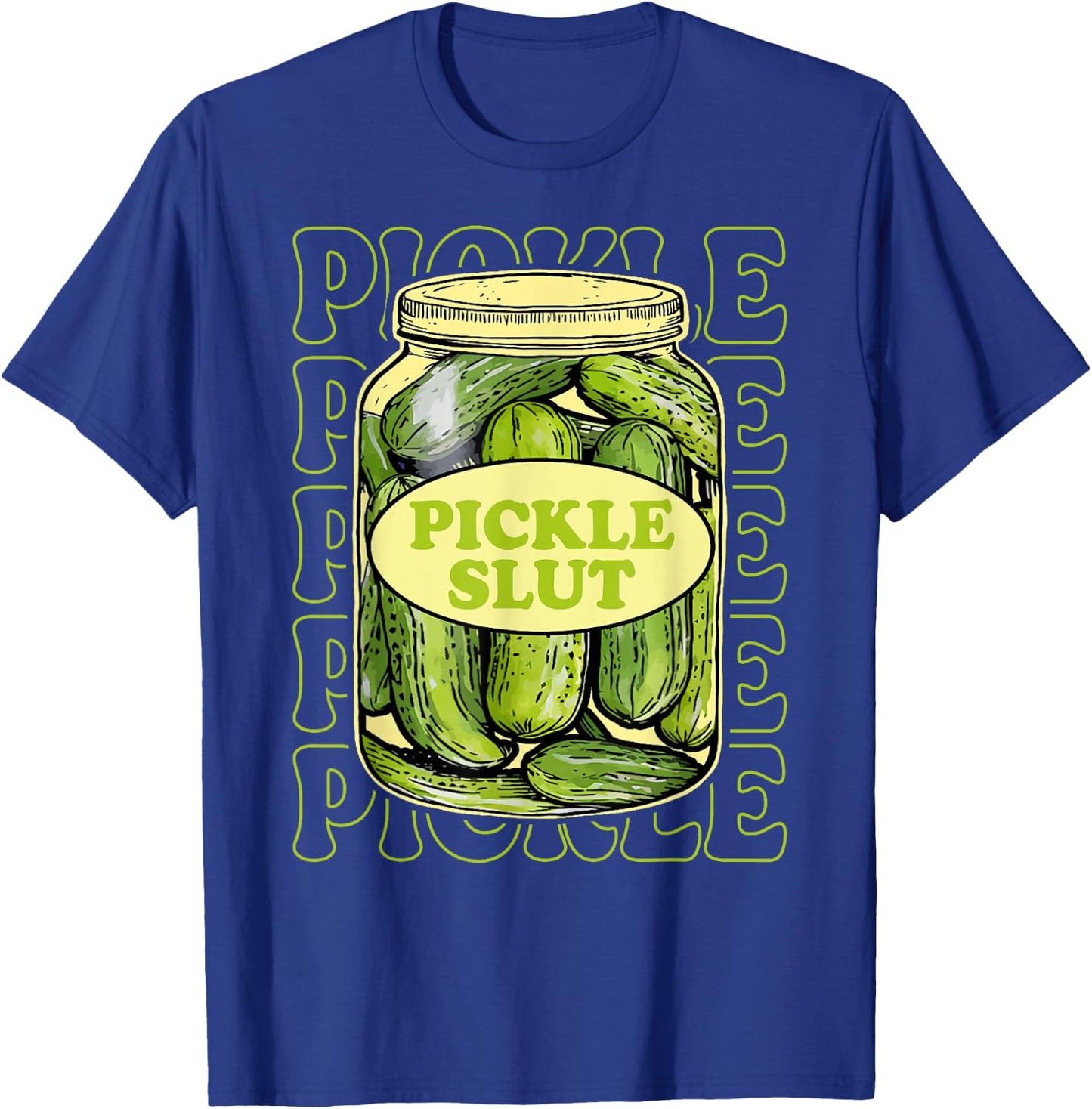 Funny Pickle Slut Lover Canned Pickles Lovers Women Girls T-Shirt - T-Shirt | Royal