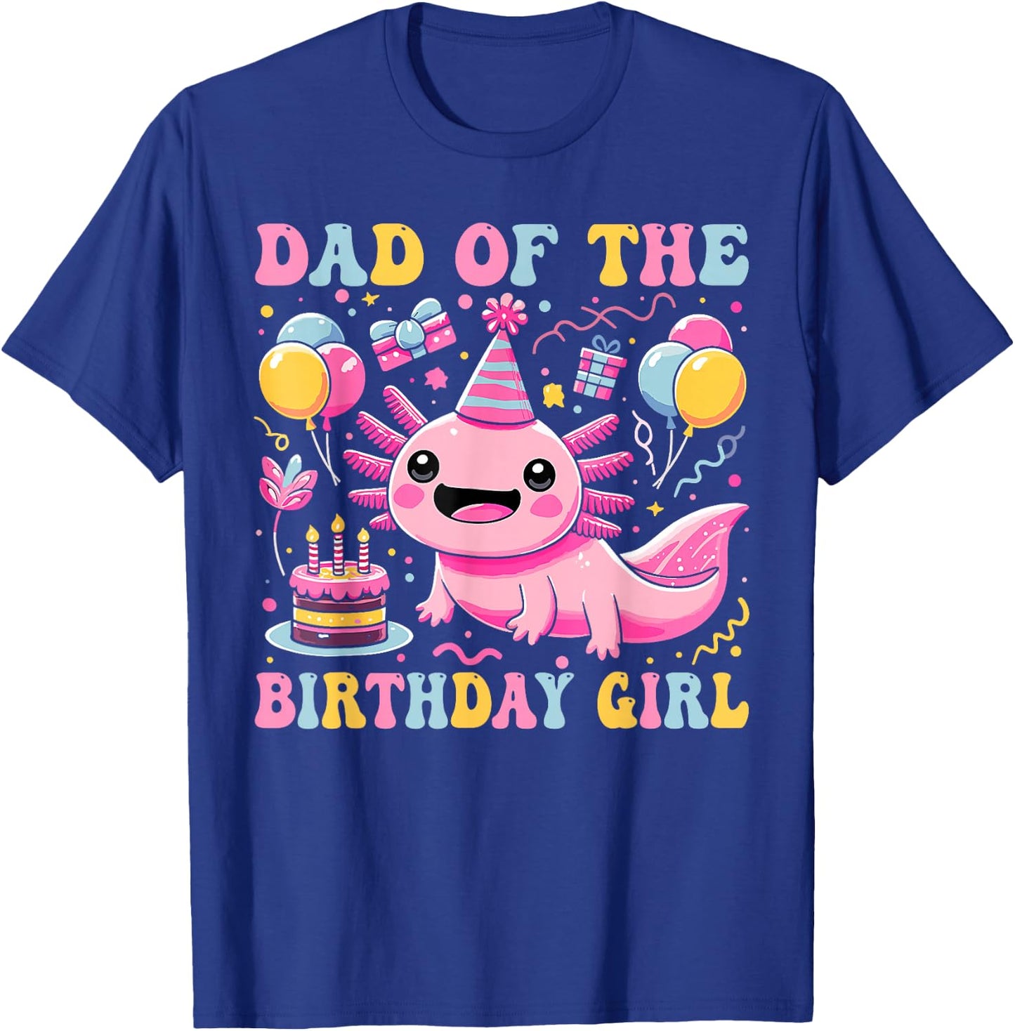 Dad Of the Birthday Axolotl Girl Matching Family Party T-Shirt - T-Shirt | Royal