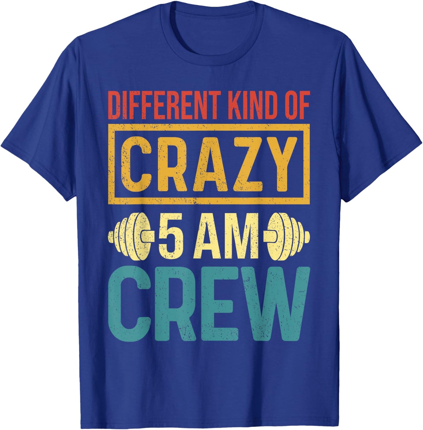 Funny Gym Workout Squad Different Kinds of Crazy 5AM Crew T-Shirt - T-Shirt | Royal