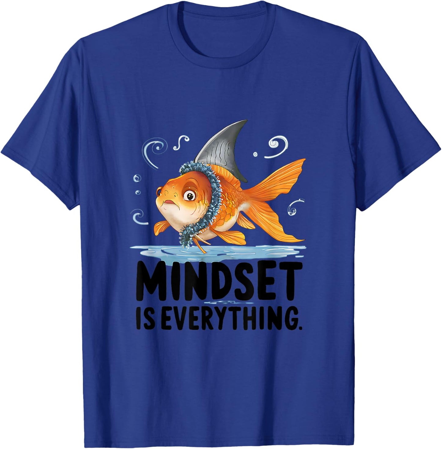 Everything Is Mindset Shark Fin Goldfish T-Shirt - T-Shirt | Royal