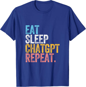 CHATGPT. EAT SLEEP artificial intelligence language model T-Shirt - T-Shirt | Royal