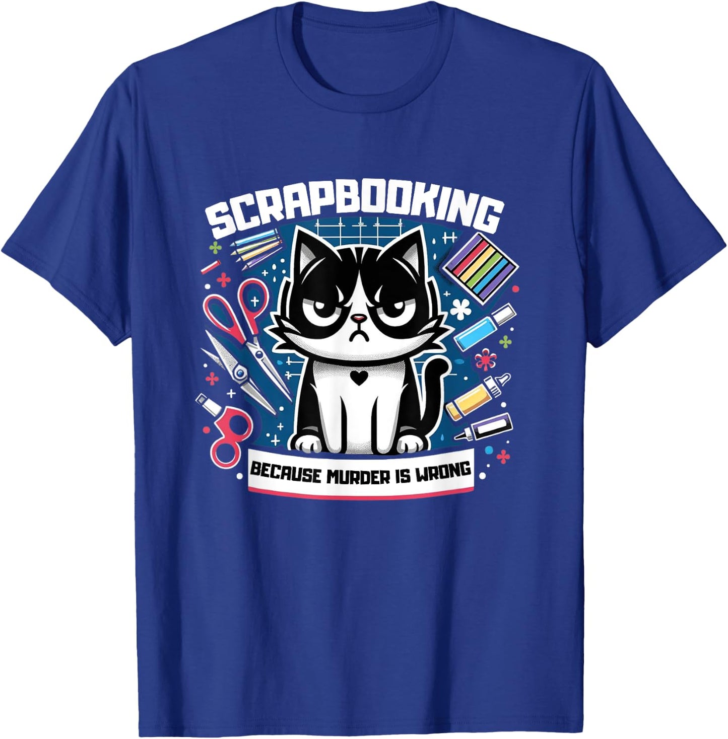 Scrapbooking Because Murder Is Wrong Lover Cat Women T-Shirt - T-Shirt | Royal