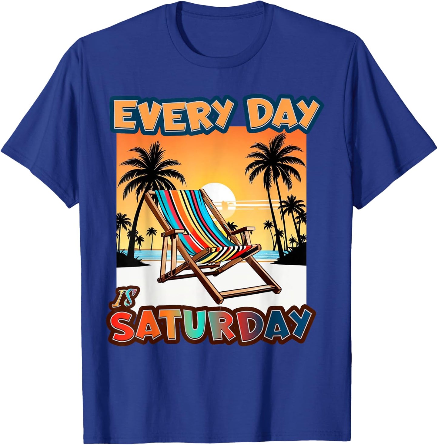 Everyday Is Saturday T-Shirt - T-Shirt | Royal