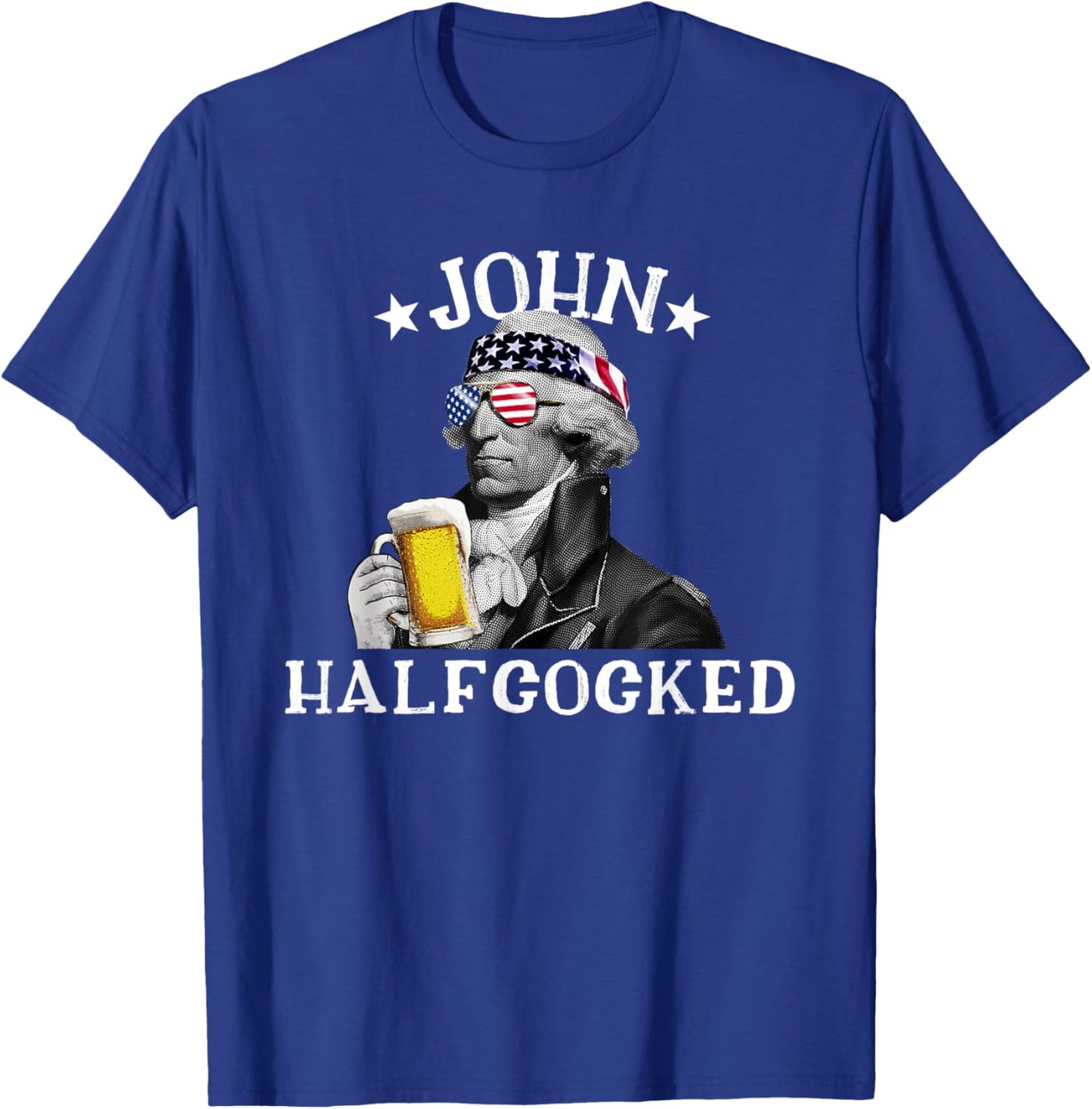 John Halfcocked Drunk President John Hancock 4th Of July Women Men T-Shirt - T-Shirt | Royal