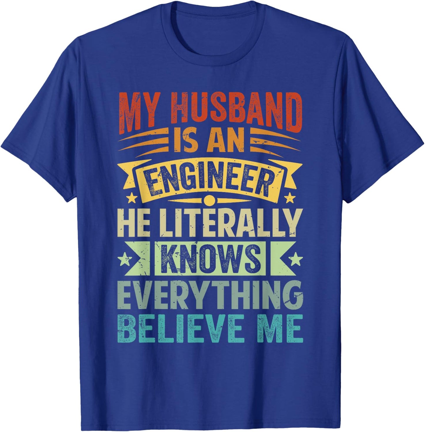 My Husband Is An Engineer He Literally Knows Everything T-Shirt - T-Shirt | Royal