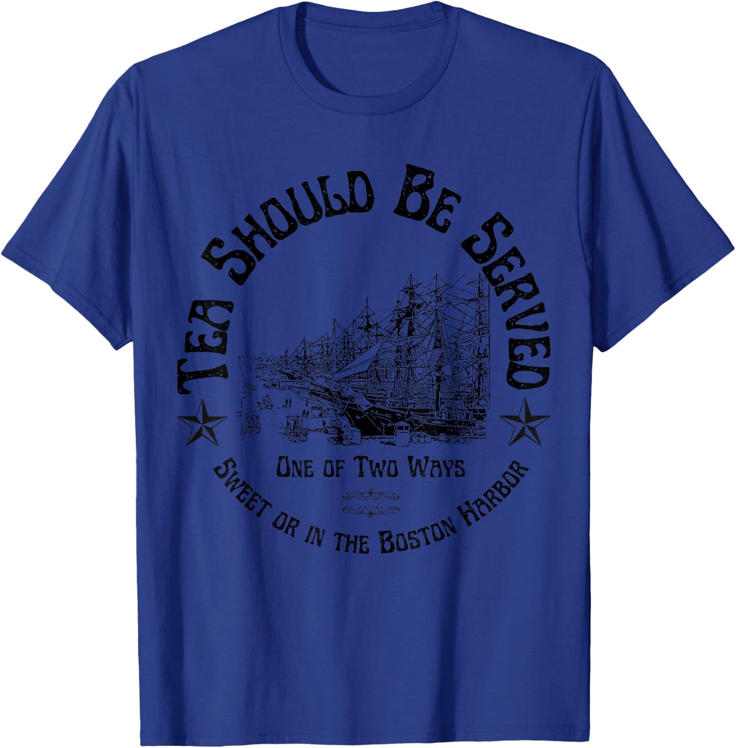Tea Should Be Served One of Two Ways: Sweet or in the Harbor T-Shirt - T-Shirt | Royal