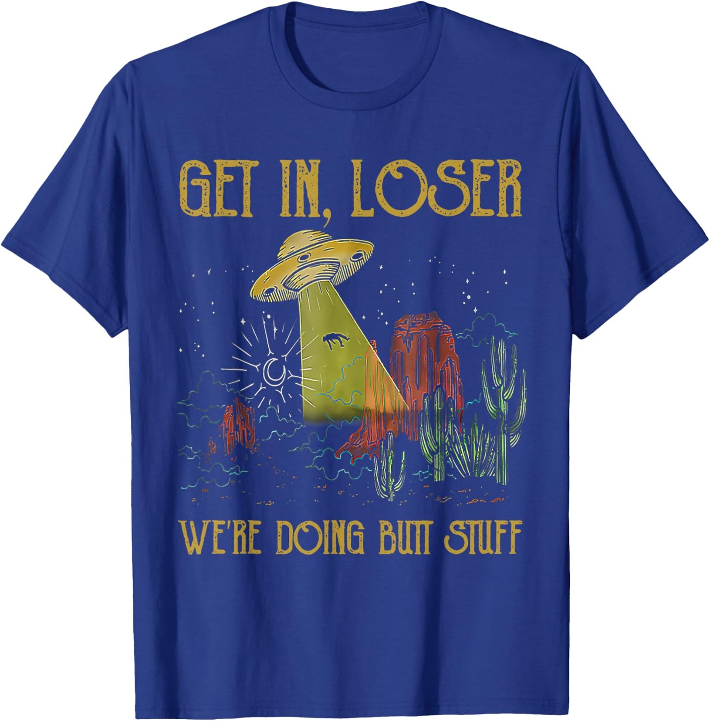 Get In Loser We're Doing Butt Stuff Retro Vintage Sunset T-Shirt - T-Shirt | Royal