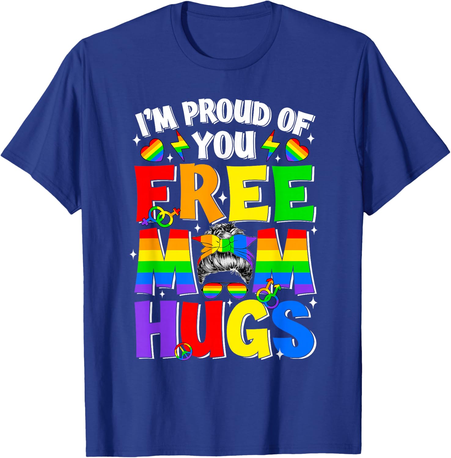 I'm Proud of You Free Mom Hugs LGBT LGBTQ Gay Pride Month T-Shirt - T-Shirt | Royal