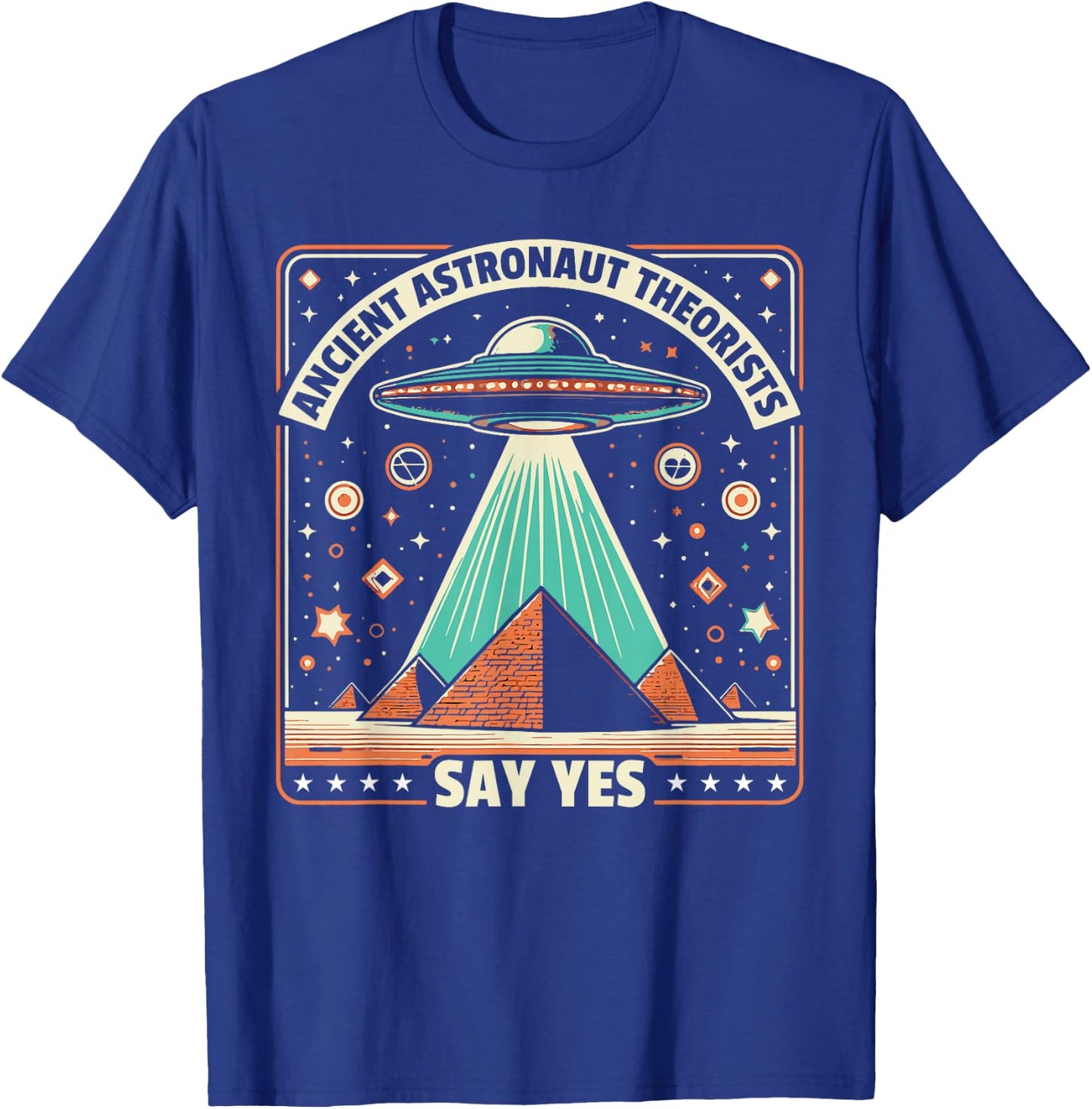Ancient Astronaut Theorists Say Yes Alien UFO Theory T-Shirt - T-Shirt | Royal