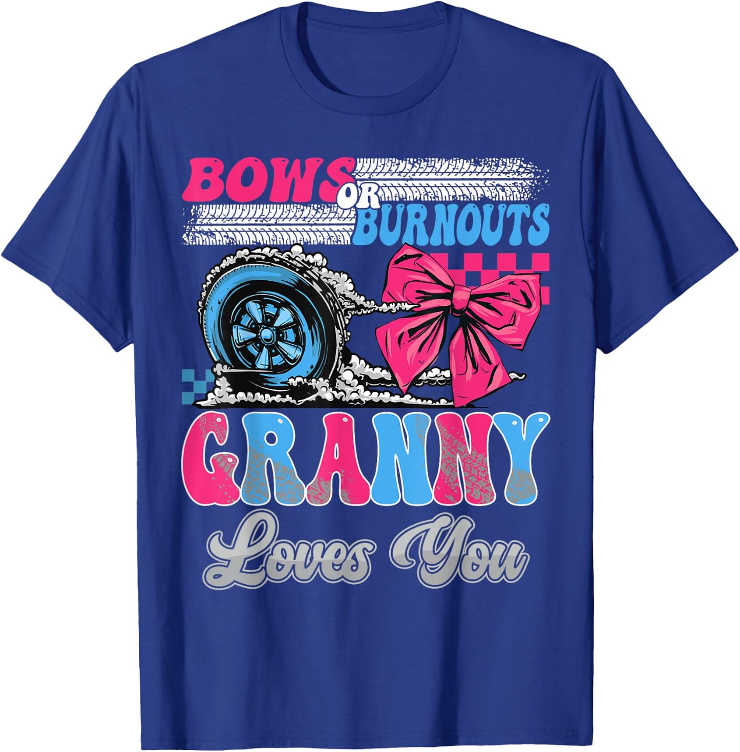 Burnouts or Bows Granny Loves You Gender Reveal Party T-Shirt - T-Shirt | Royal