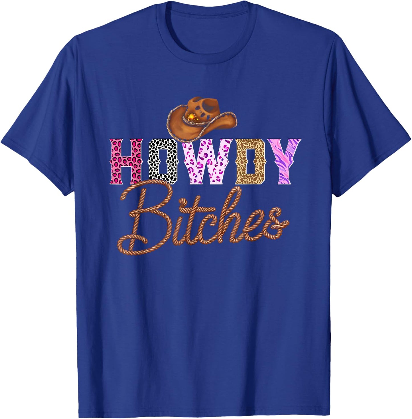 Howdy Bitches | Yeehaw Bitches T-Shirt - T-Shirt | Royal