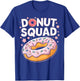 Donut Squad Shirt Doughnut Squad Kids Men Women Donut Lover T-Shirt - T-Shirt | Royal