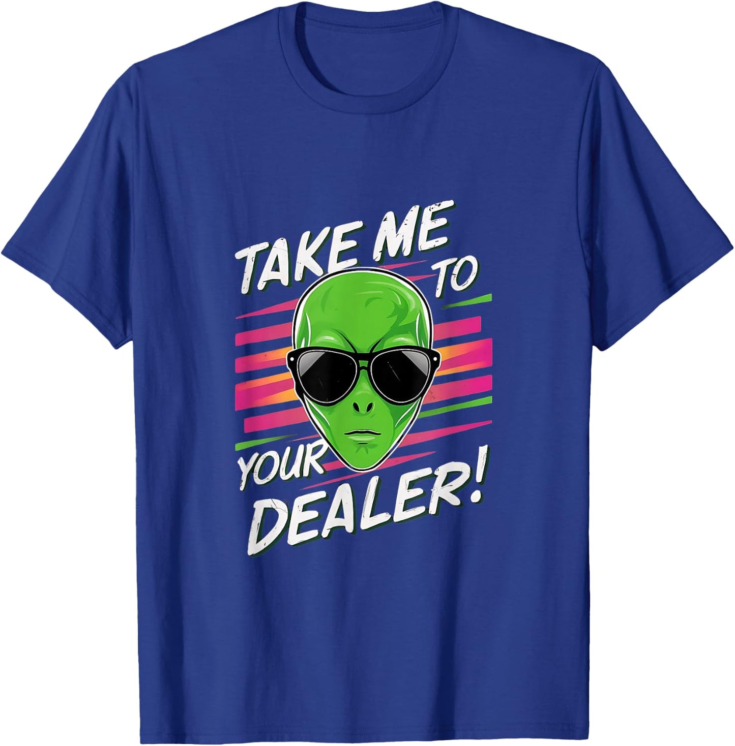 Take Me To Your Dealer Funny Alien T-Shirt - T-Shirt | Royal