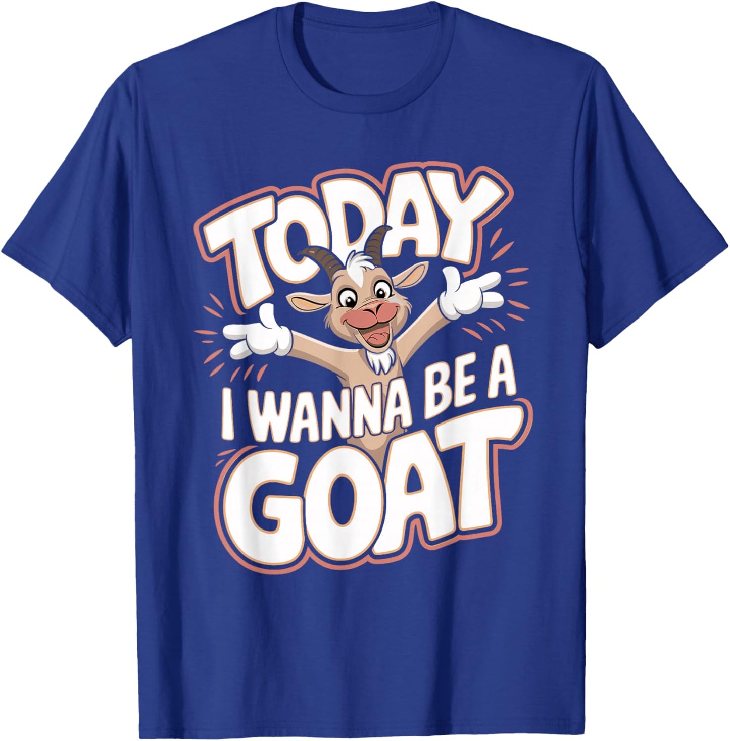 Today I Wanna Be a Goat Funny Cartoon Humor Farm Animal T-Shirt - T-Shirt | Royal