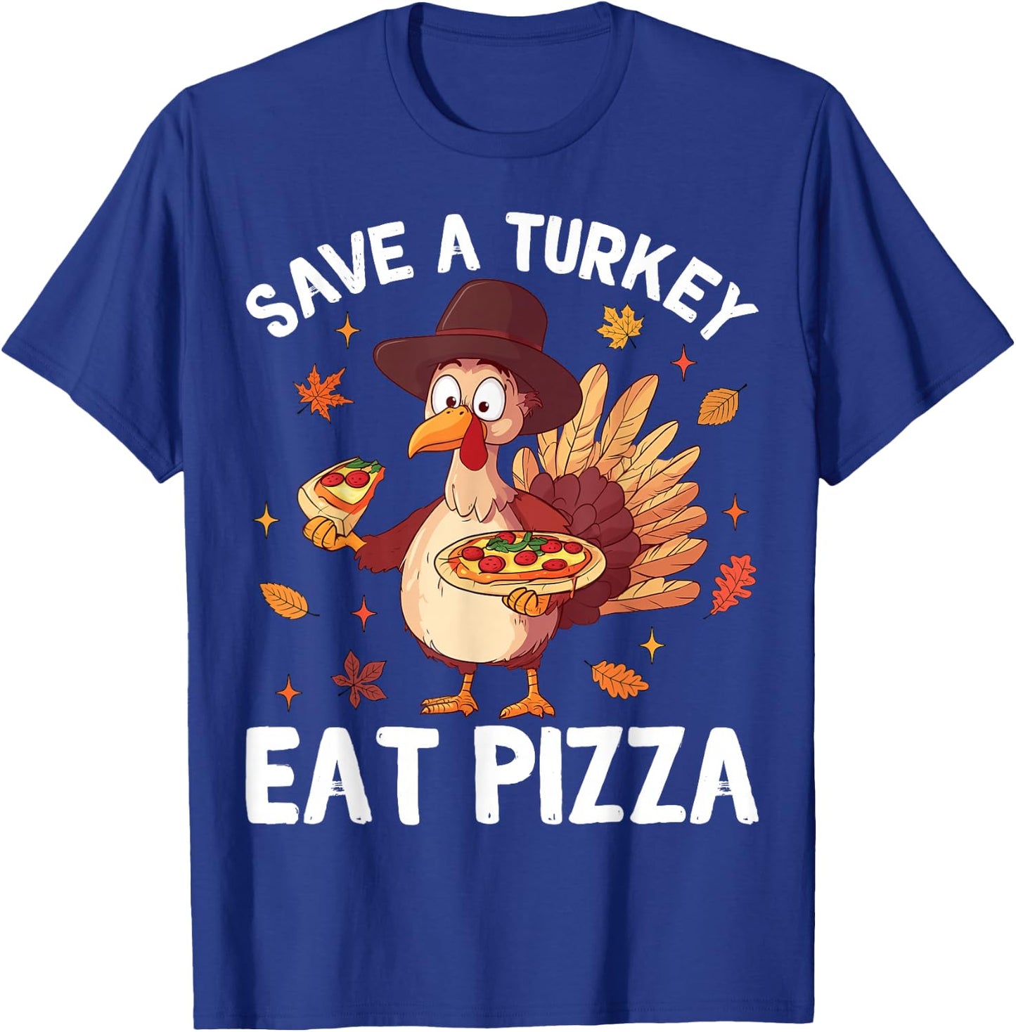 Save a Turkey Eat Pizza Funny Turkey Happy Thanksgiving Days T-Shirt - T-Shirt | Royal