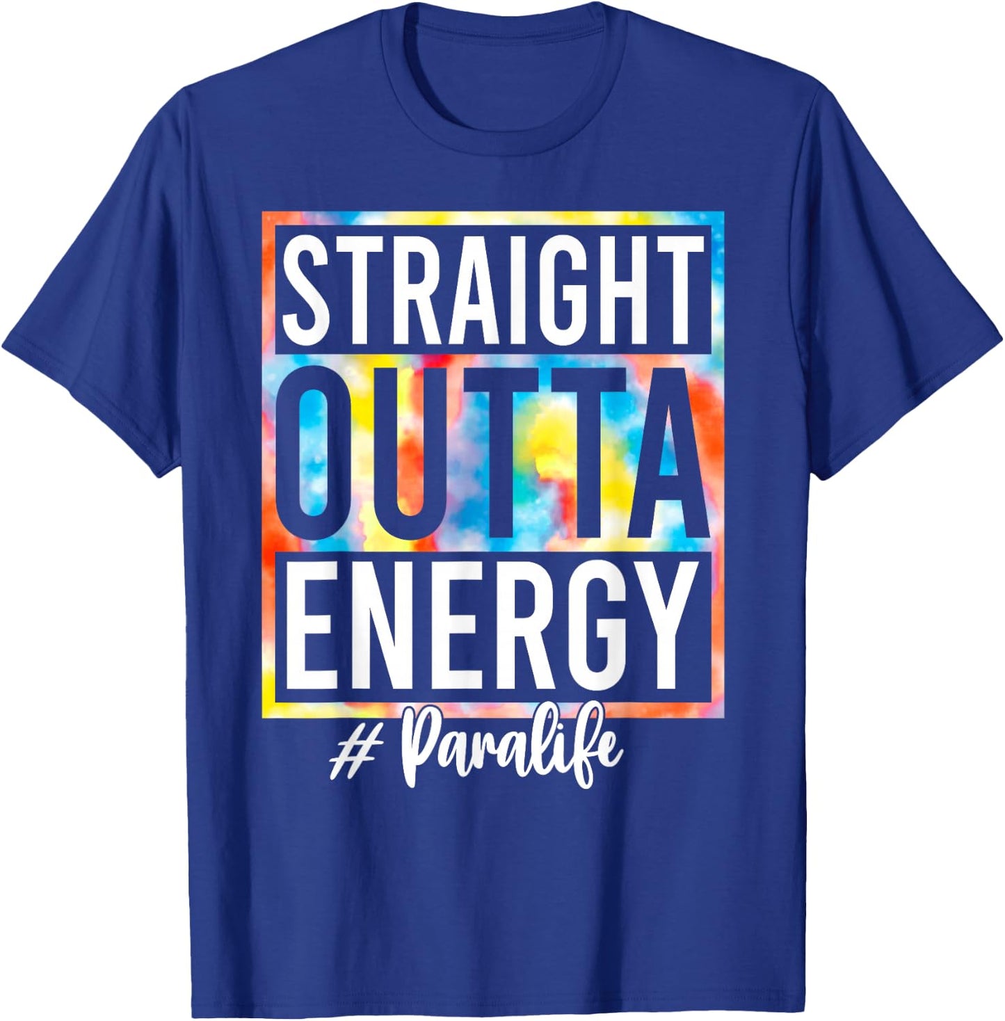 Paraprofessional Straight Outta Energy Love Para Life Gifts T-Shirt - T-Shirt | Royal