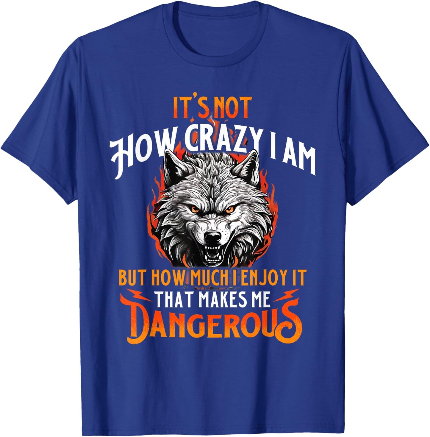 That Makes Me Dangerous - Wolf Lover Wildlife Animal T-Shirt - T-Shirt | Royal