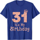 31 It's My Birthday 31 Years Old Happy 31st Birthday Girl T-Shirt - T-Shirt | Royal