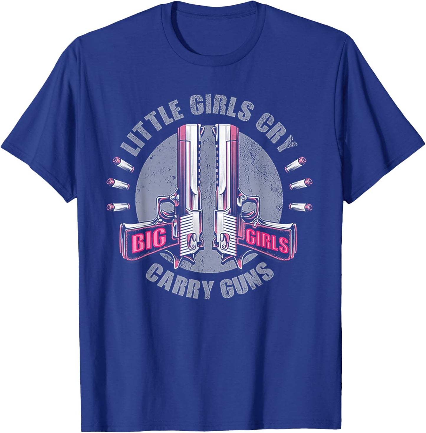 Little Girls Cry Big Girls Carry Guns T-Shirt - T-Shirt | Royal