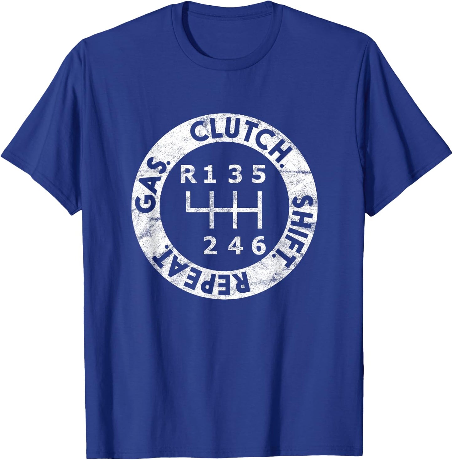 Gas. Clutch. Shift. Repeat. 6-Speed Stick Shift Driver T-Shirt - T-Shirt | Royal