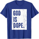 God Is Dope T-Shirt - T-Shirt | Royal