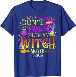 Funny Halloween Costume Don't Make Me Flip My Witch Switch T-Shirt - T-Shirt | Royal