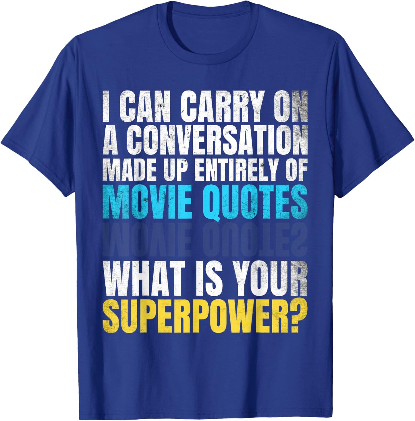 Funny Superpower. Conversation of movie quotes. And your? T-Shirt - T-Shirt | Royal