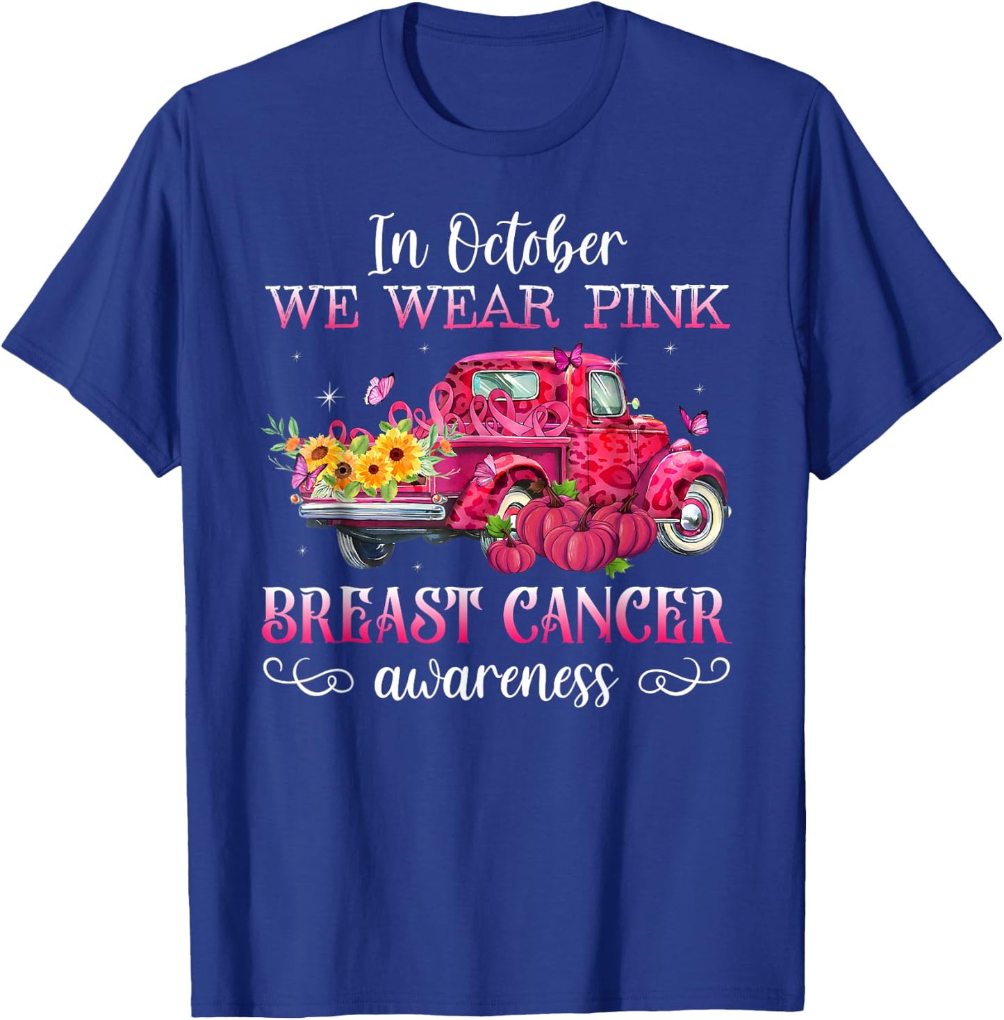 In October We Wear Pink Truck Breast Cancer Awareness Gifts T-Shirt - T-Shirt | Royal