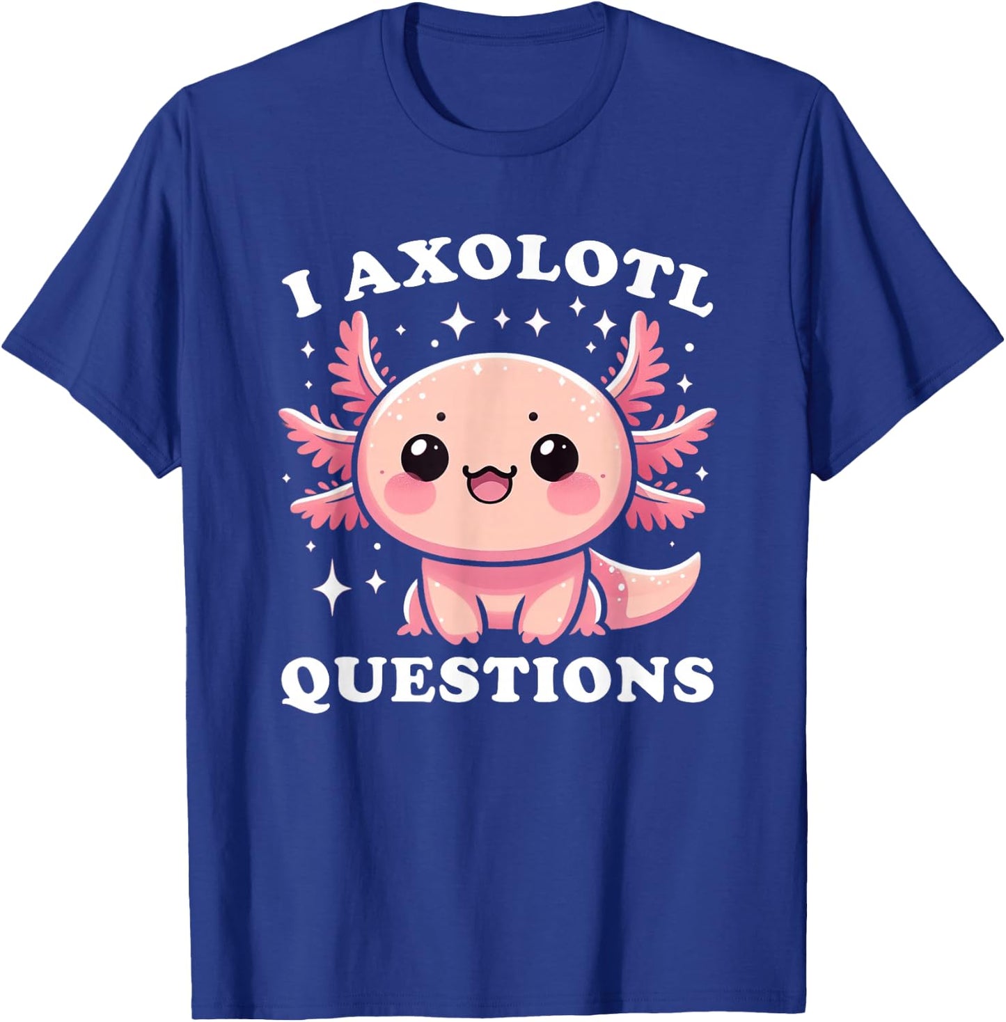 I Axolotl Questions Shirt Cute Kawaii Axolotl Toddler Kids T-Shirt - T-Shirt | Royal