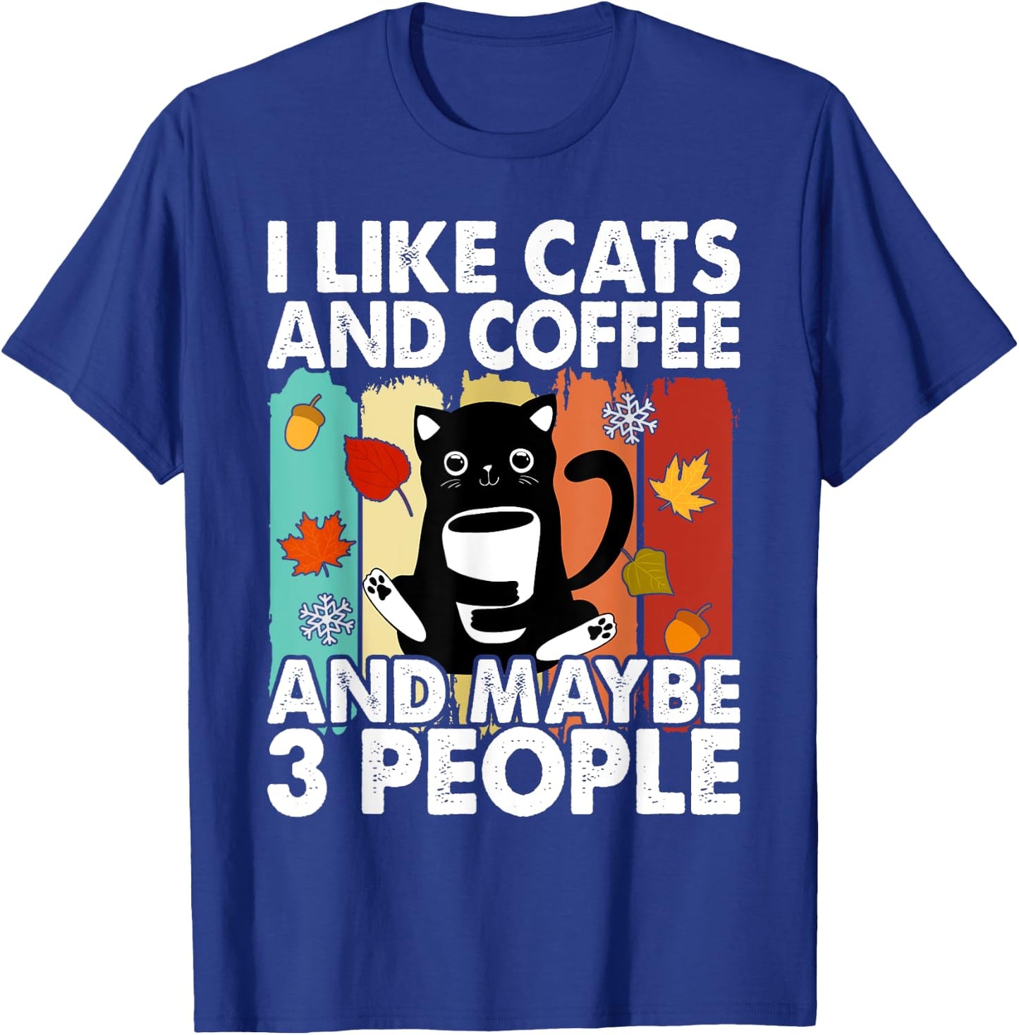 I Like Cats and Coffee and Maybe 3 People , Cats Lover Women T-Shirt - T-Shirt | Royal