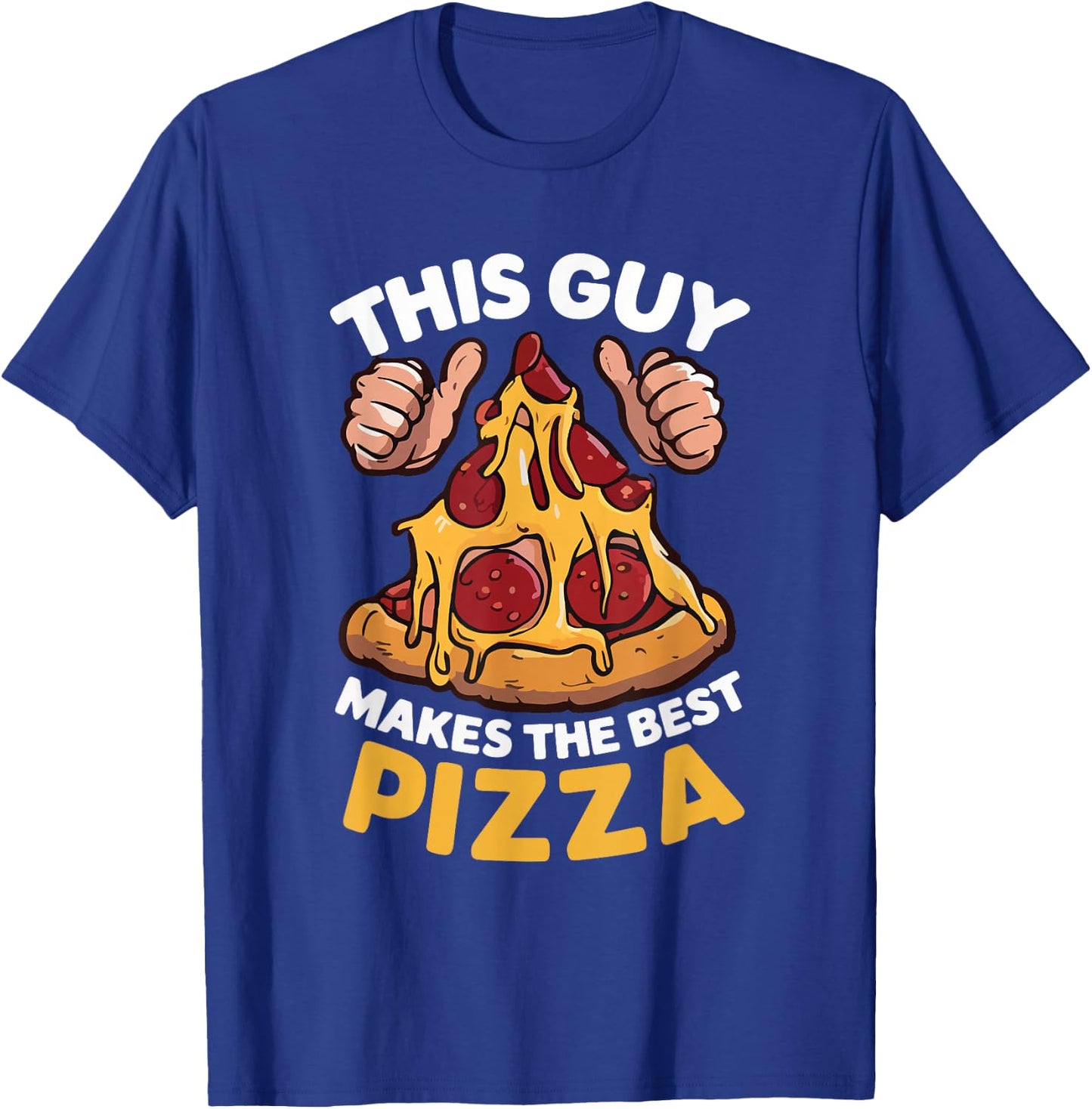 This Guy Makes The Best Pizza Funny Pizza Maker Chef Cooking T-Shirt - T-Shirt | Royal