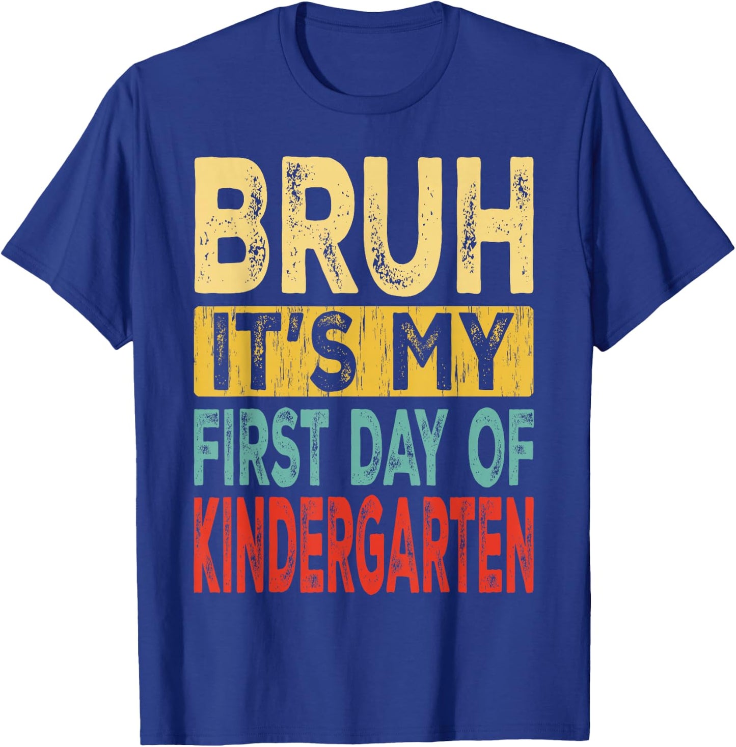 Bruh It's My First Day Of Kindergarten Back To School T-Shirt - T-Shirt | Royal