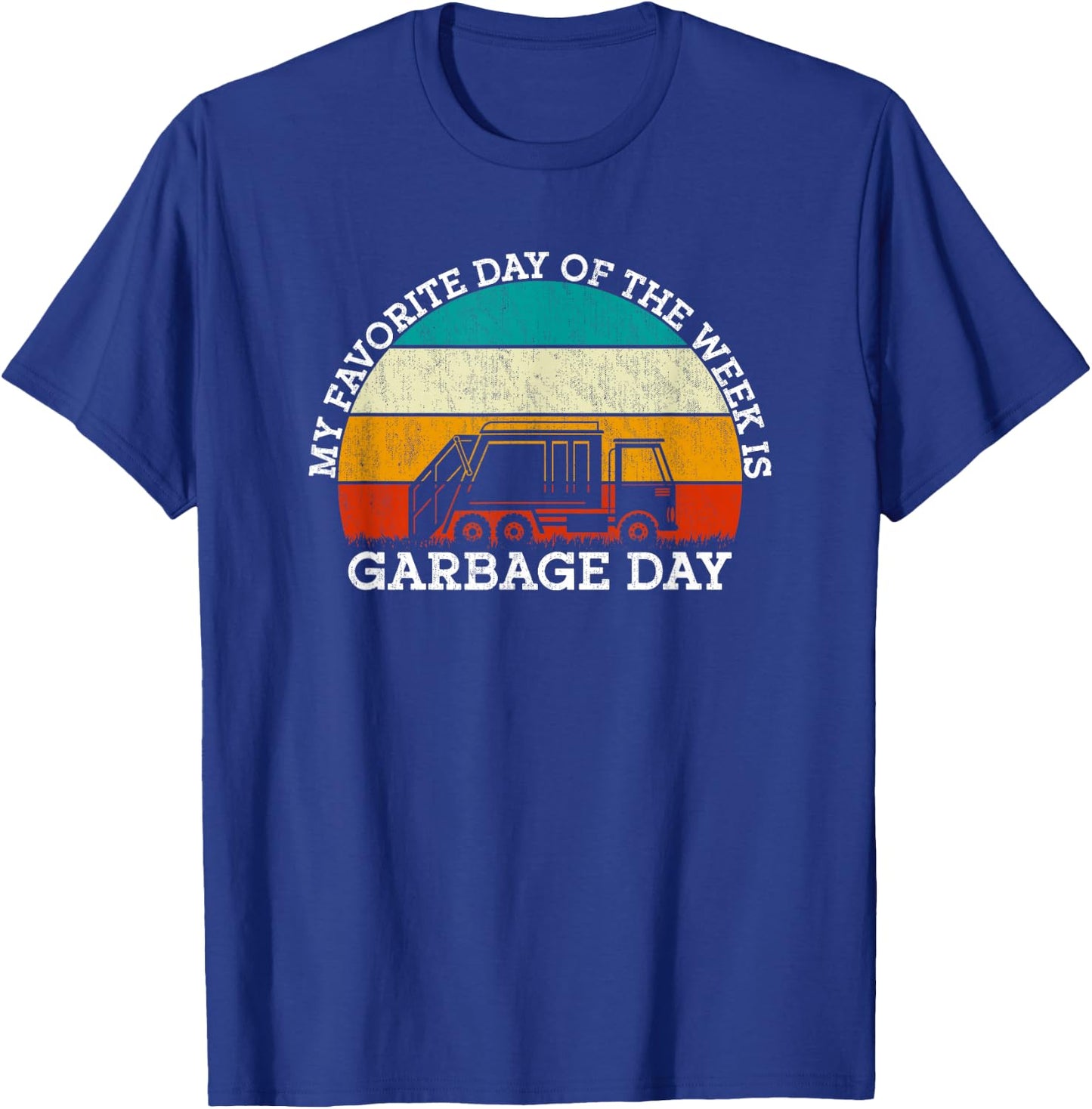 My Favorite Day Is Garbage Day T-Shirt - T-Shirt | Royal