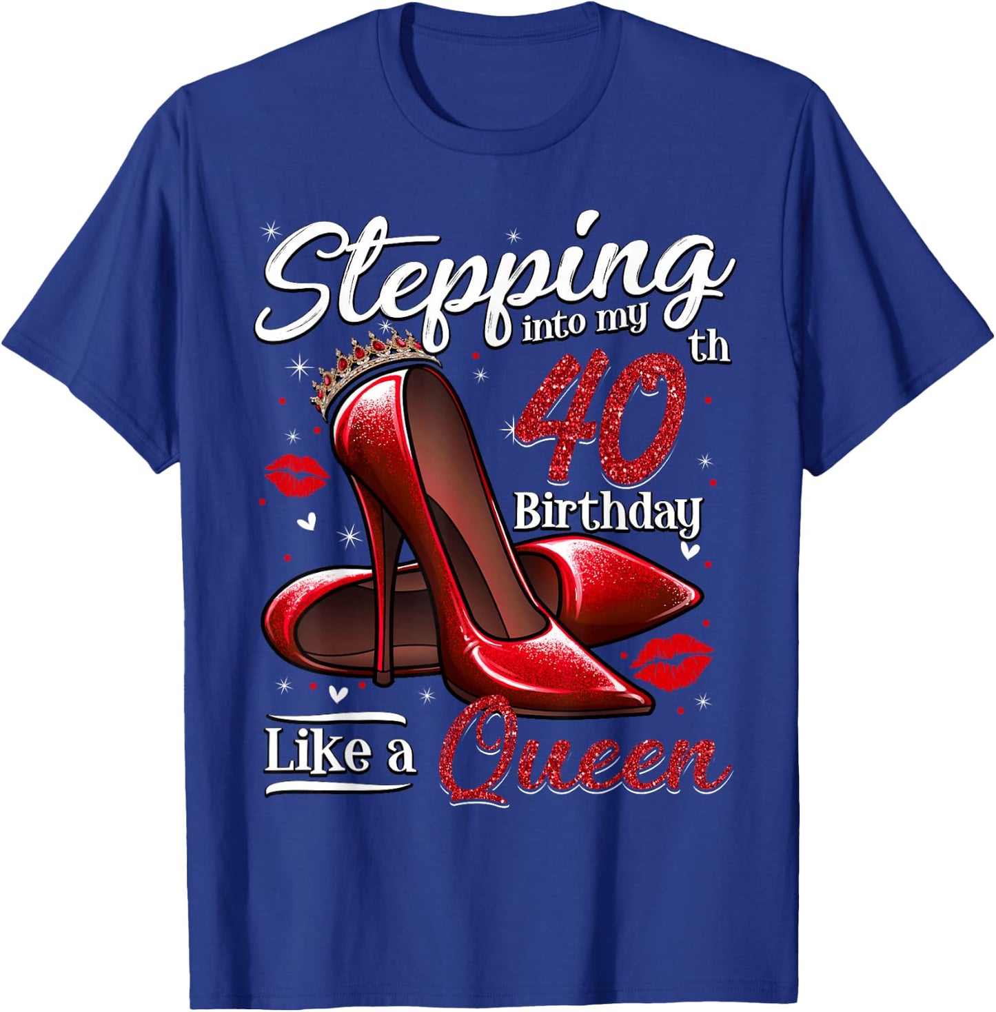 High Heels Stepping Into My 40th Birthday 40 and Fabulous T-Shirt - T-Shirt | Royal