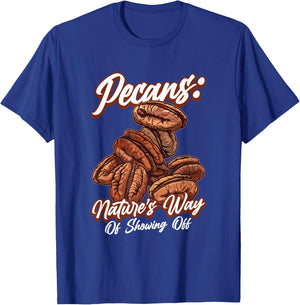 Pecans Nature's Way Of Showing Off Funny Quote Pecan Nuts T-Shirt - T-Shirt | Royal