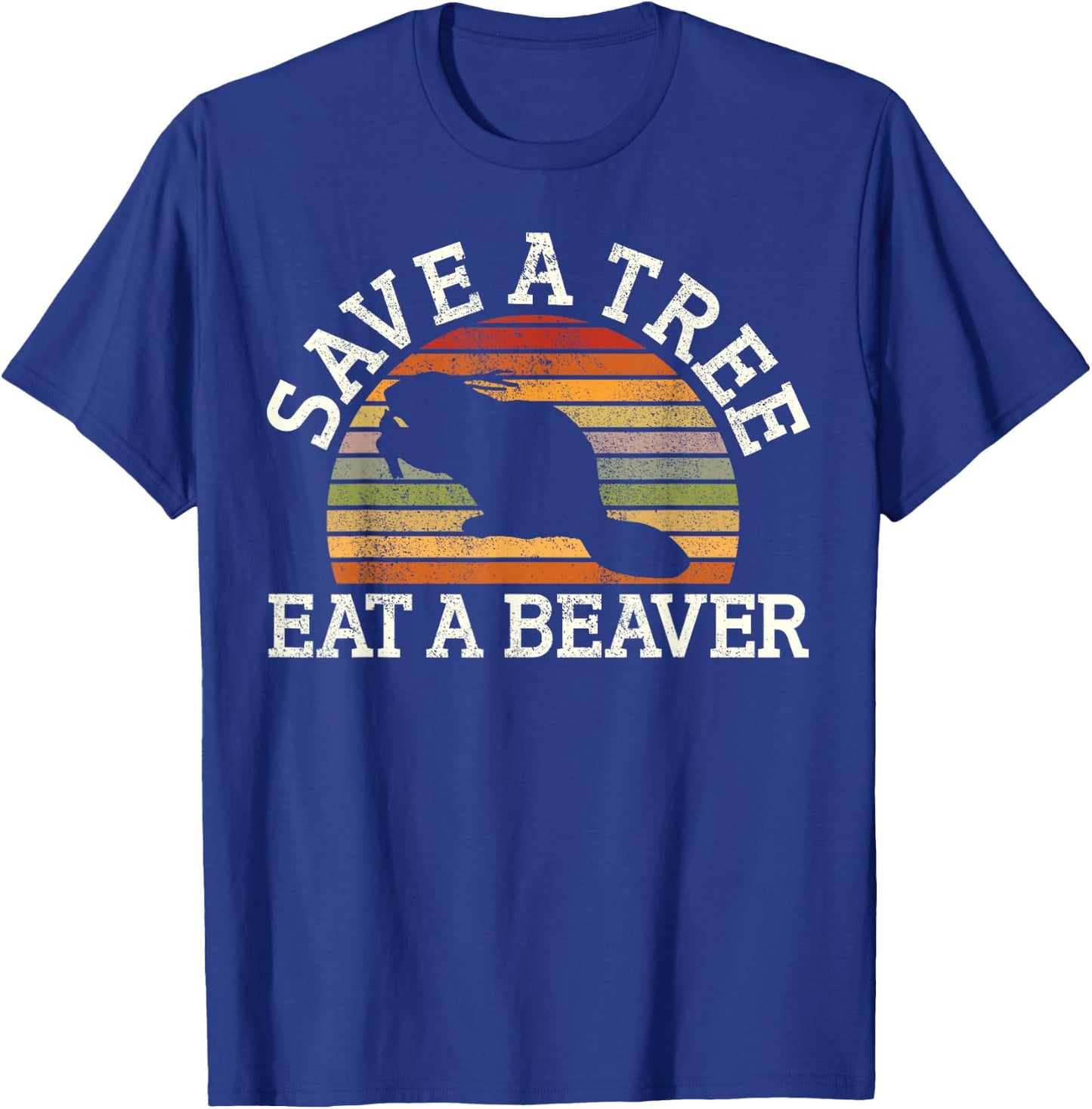 Save A Tree Eat A Beaver Funny Ironic Beaver T-Shirt - T-Shirt | Royal