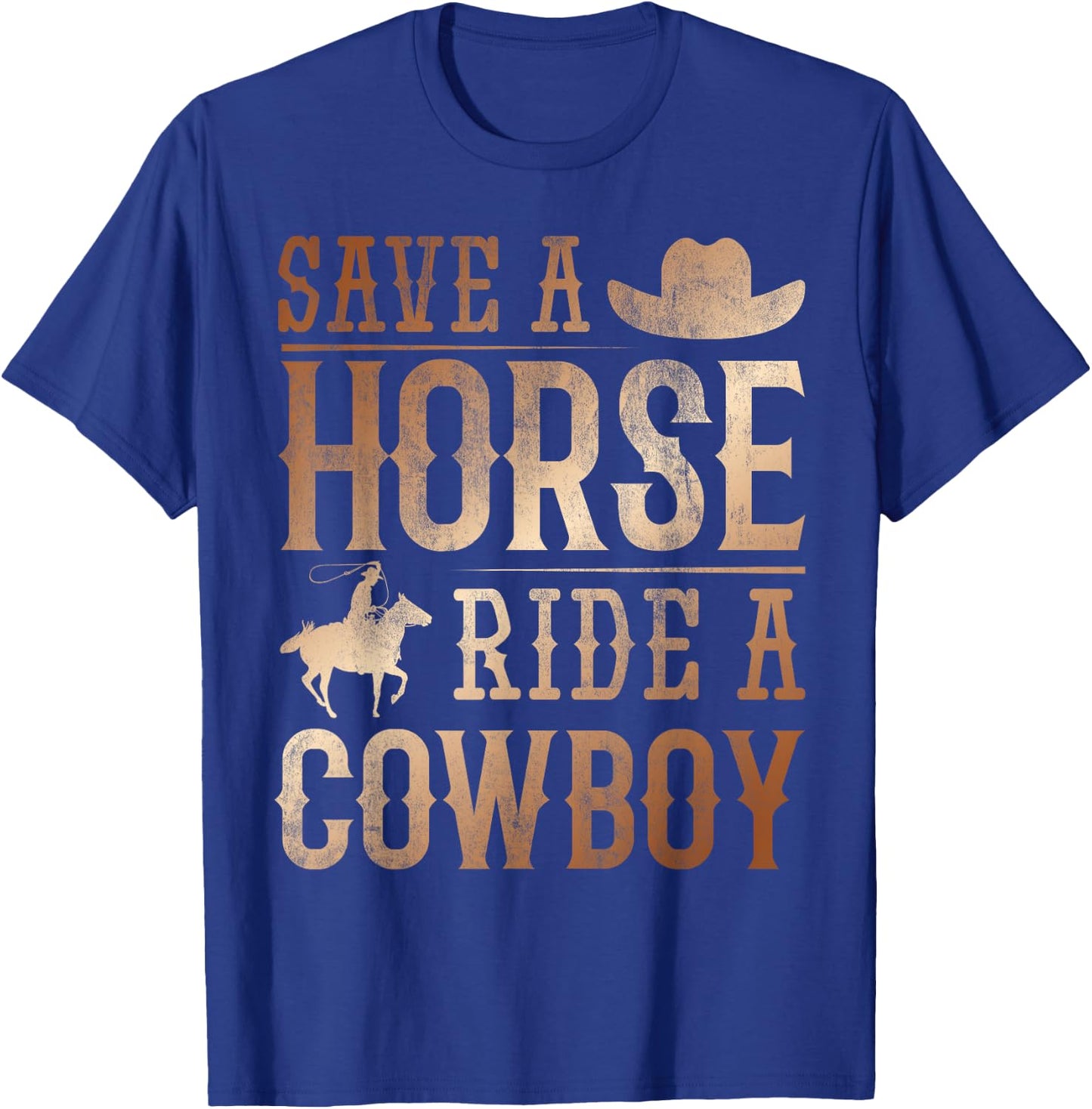 Save A Horse - Ride A Cowboy Rodeo Cowboy T-Shirt - T-Shirt | Royal