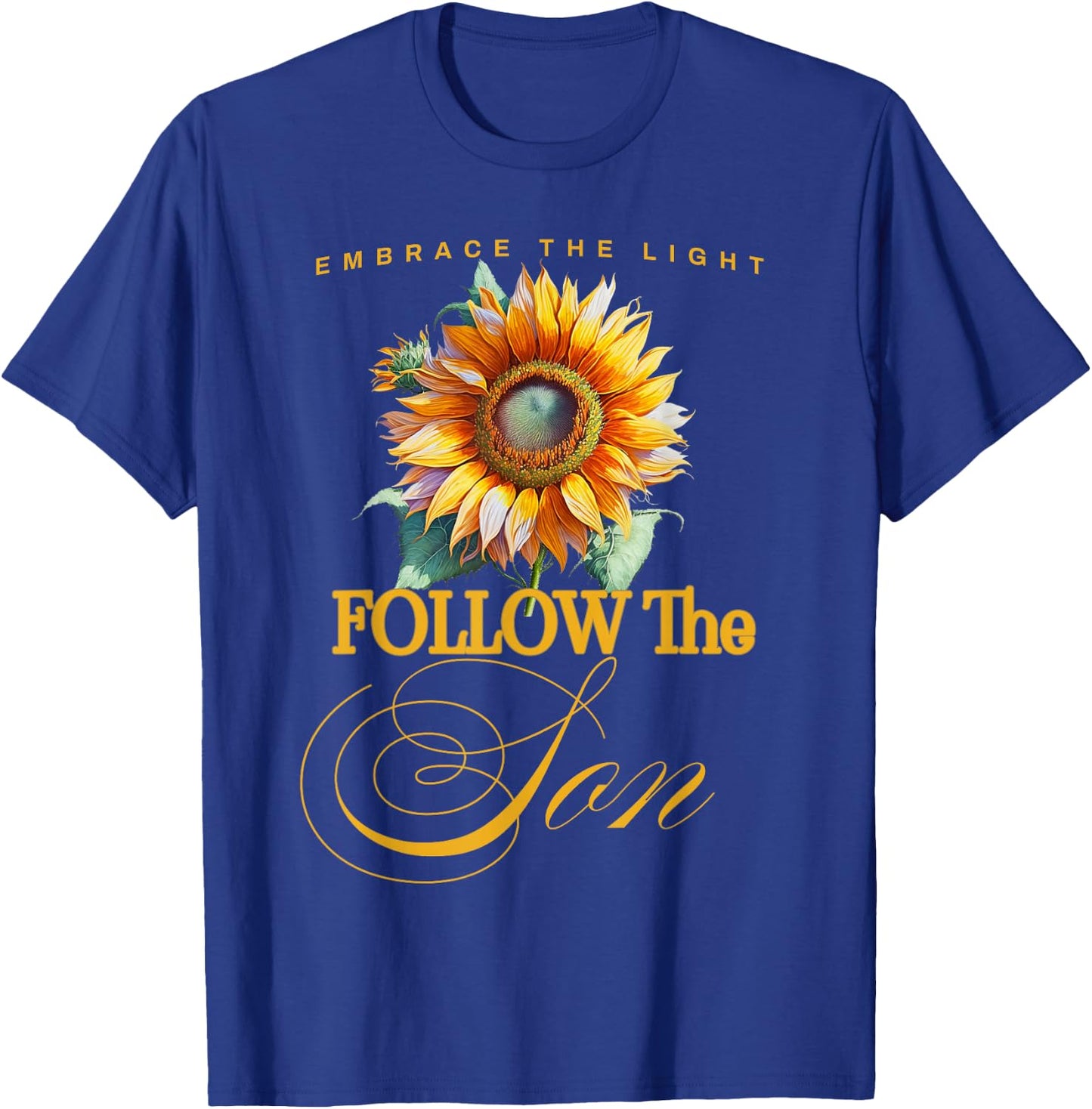 Embrace the Light Follow the Son T-Shirt - T-Shirt | Royal