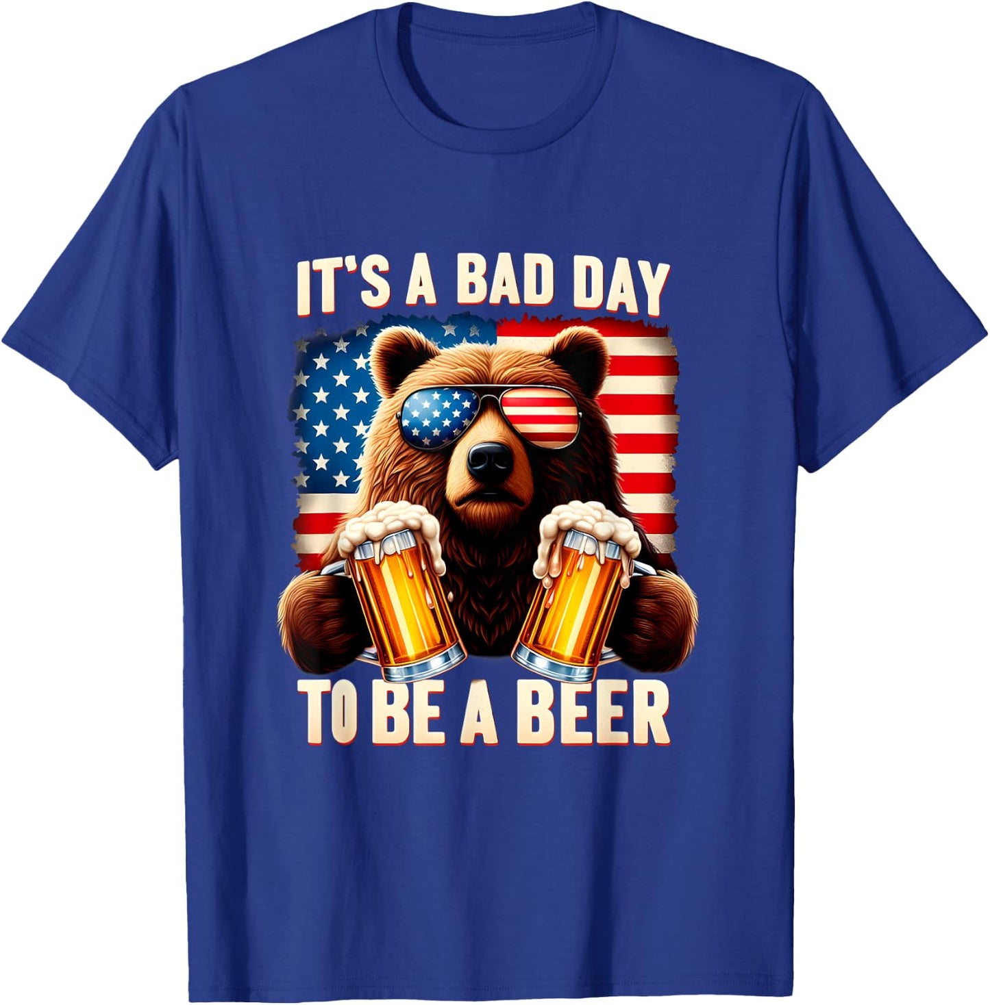 It's A Bad Day To Be A Beer USA 4th of July Independence Day Women Men T-Shirt - T-Shirt | Royal