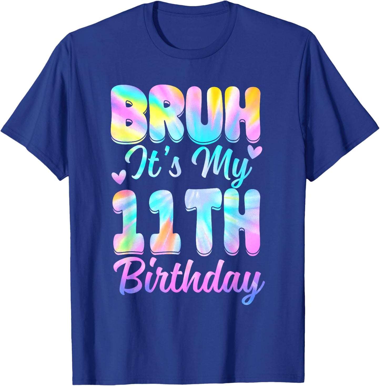 Bruh It's My 11th Birthday Tie Dye 11 Year Old Birthday T-Shirt - T-Shirt | Royal