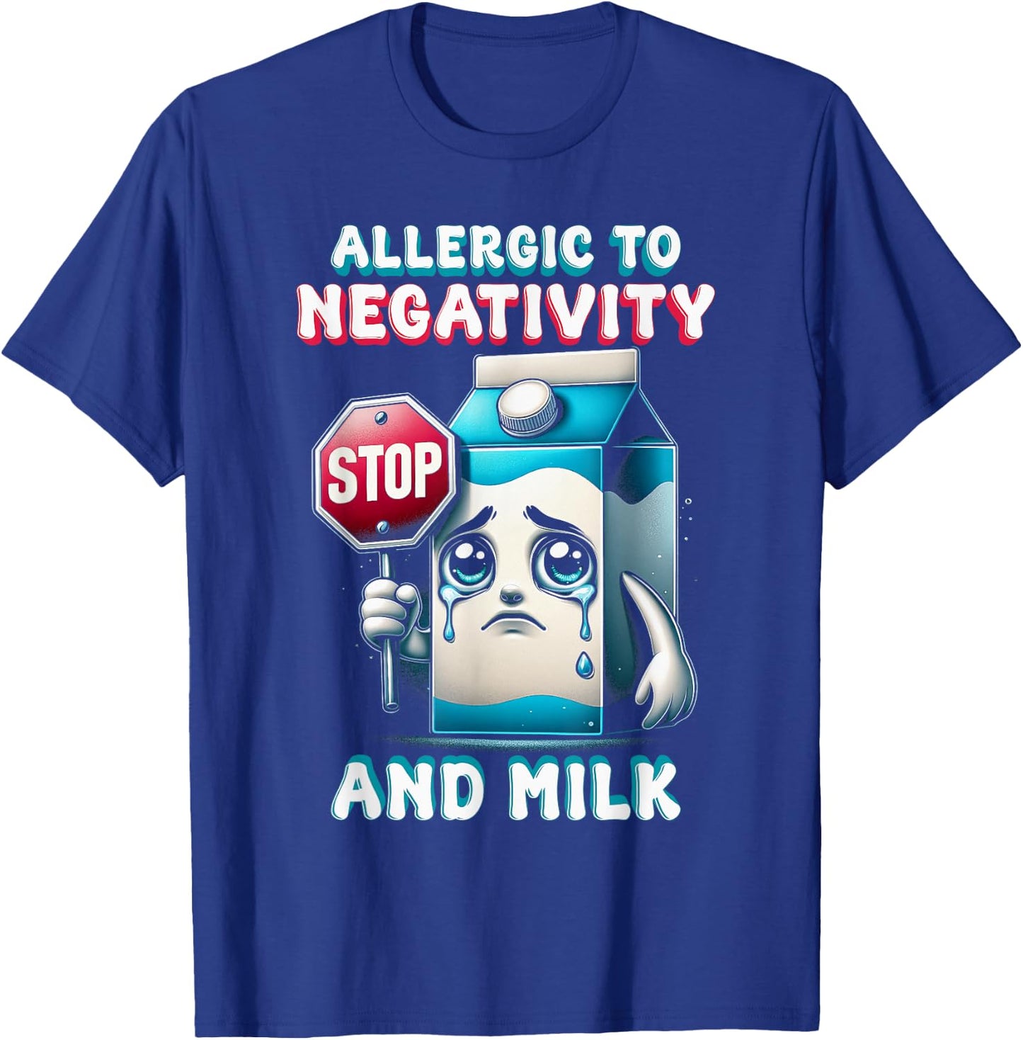 Milk Allergy Allergic To Negativity And Milk T-Shirt - T-Shirt | Royal