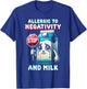 Milk Allergy Allergic To Negativity And Milk T-Shirt - T-Shirt | Royal