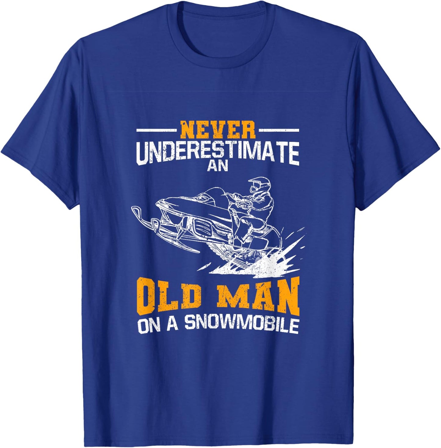 Never Underestimate An Old Man On A Snowmobile T-Shirt - T-Shirt | Royal